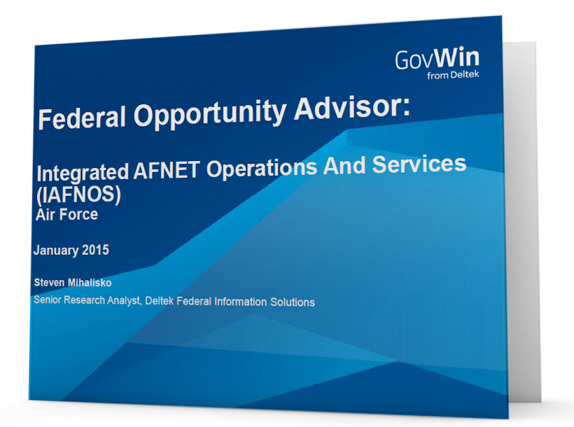 Federal Opportunity Advisor Report: Integrated AFNET Operations And Services (IAFNOS)